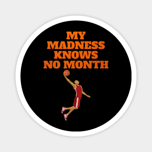 My Madness Knows No Month Slam Dunk Magnet